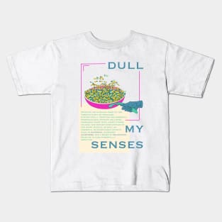 Dull my senses nicotine Kids T-Shirt